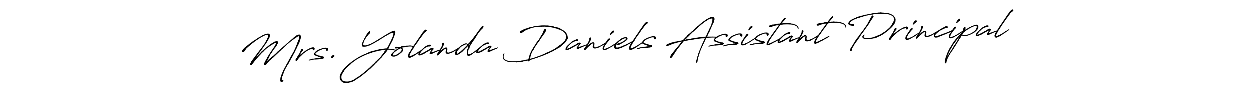 You should practise on your own different ways (Antro_Vectra_Bolder) to write your name (Mrs. Yolanda Daniels Assistant Principal) in signature. don't let someone else do it for you. Mrs. Yolanda Daniels Assistant Principal signature style 7 images and pictures png