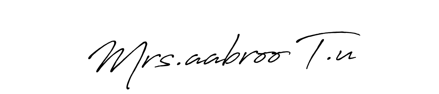 Also You can easily find your signature by using the search form. We will create Mrs.aabroo T.u name handwritten signature images for you free of cost using Antro_Vectra_Bolder sign style. Mrs.aabroo T.u signature style 7 images and pictures png