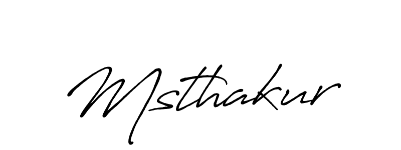 Use a signature maker to create a handwritten signature online. With this signature software, you can design (Antro_Vectra_Bolder) your own signature for name Msthakur. Msthakur signature style 7 images and pictures png