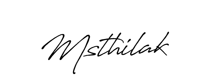 Make a beautiful signature design for name Msthilak. With this signature (Antro_Vectra_Bolder) style, you can create a handwritten signature for free. Msthilak signature style 7 images and pictures png