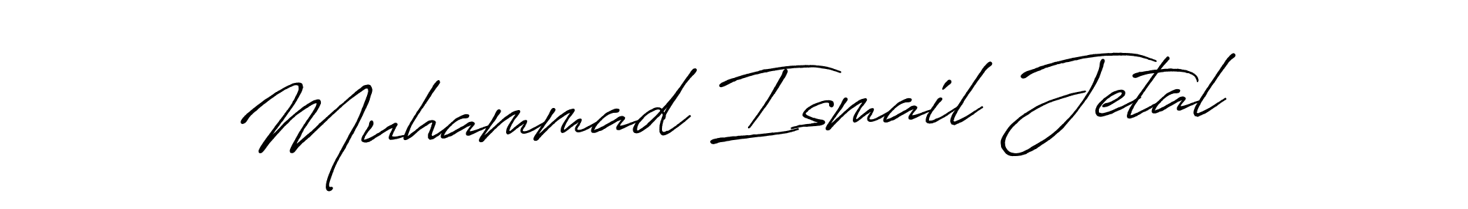 Make a beautiful signature design for name Muhammad Ismail Jetal. With this signature (Antro_Vectra_Bolder) style, you can create a handwritten signature for free. Muhammad Ismail Jetal signature style 7 images and pictures png