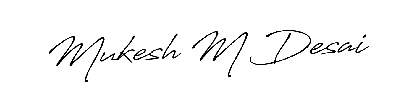 Antro_Vectra_Bolder is a professional signature style that is perfect for those who want to add a touch of class to their signature. It is also a great choice for those who want to make their signature more unique. Get Mukesh M Desai name to fancy signature for free. Mukesh M Desai signature style 7 images and pictures png