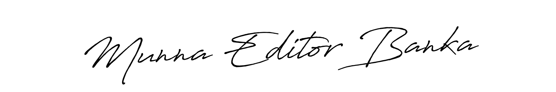 Make a short Munna Editor Banka signature style. Manage your documents anywhere anytime using Antro_Vectra_Bolder. Create and add eSignatures, submit forms, share and send files easily. Munna Editor Banka signature style 7 images and pictures png