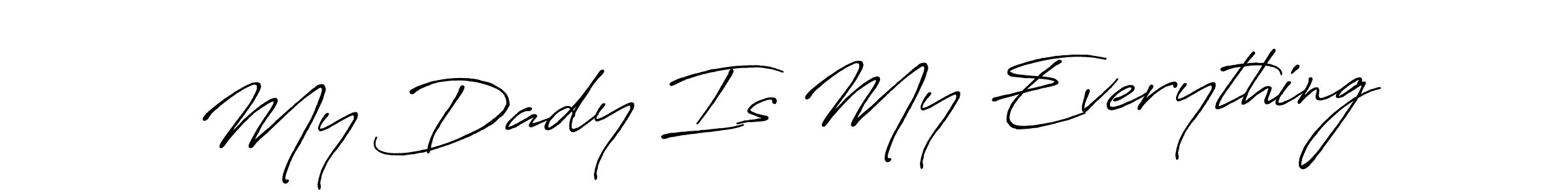 Also You can easily find your signature by using the search form. We will create My Dady Is My Everything name handwritten signature images for you free of cost using Antro_Vectra_Bolder sign style. My Dady Is My Everything signature style 7 images and pictures png