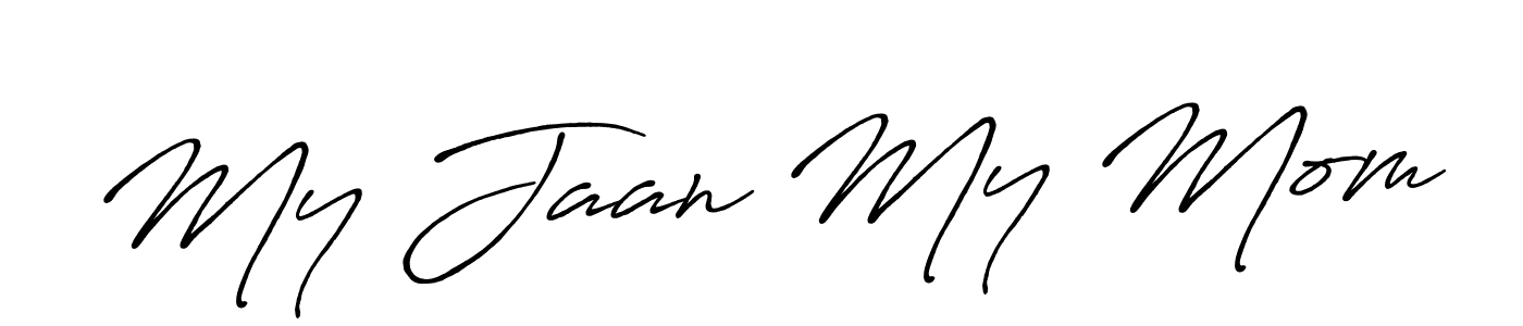 Create a beautiful signature design for name My Jaan My Mom. With this signature (Antro_Vectra_Bolder) fonts, you can make a handwritten signature for free. My Jaan My Mom signature style 7 images and pictures png