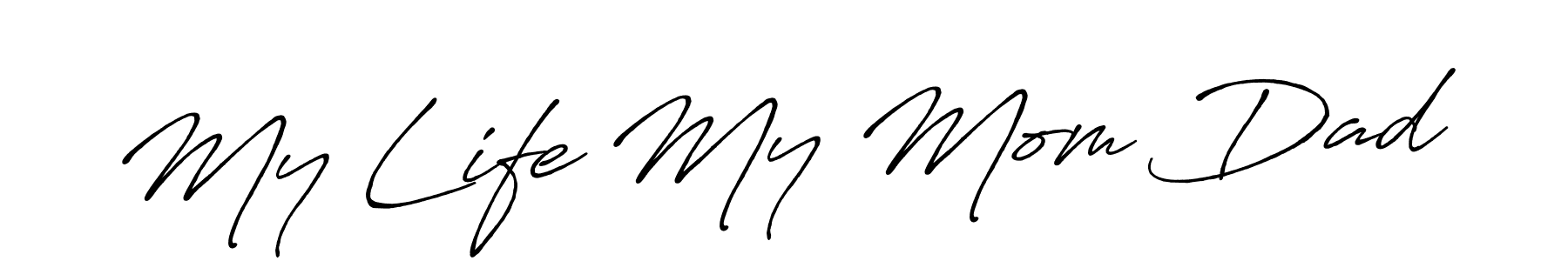 Once you've used our free online signature maker to create your best signature Antro_Vectra_Bolder style, it's time to enjoy all of the benefits that My Life My Mom Dad name signing documents. My Life My Mom Dad signature style 7 images and pictures png