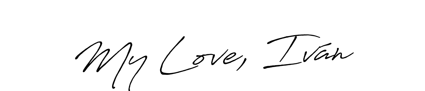 Also You can easily find your signature by using the search form. We will create My Love, Iván name handwritten signature images for you free of cost using Antro_Vectra_Bolder sign style. My Love, Iván signature style 7 images and pictures png