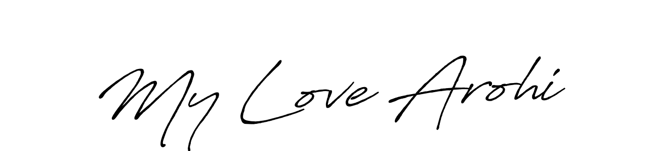 How to make My Love Arohi name signature. Use Antro_Vectra_Bolder style for creating short signs online. This is the latest handwritten sign. My Love Arohi signature style 7 images and pictures png
