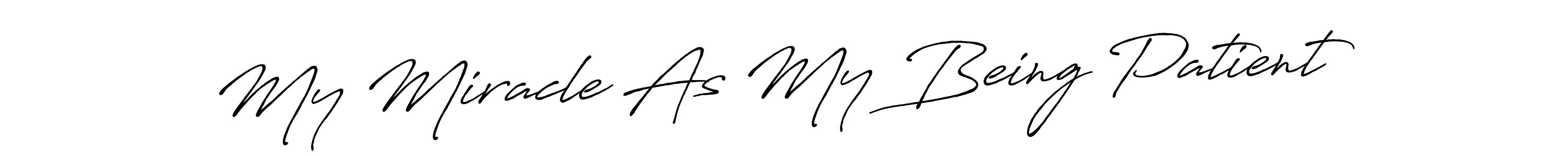 Also we have My Miracle As My Being Patient name is the best signature style. Create professional handwritten signature collection using Antro_Vectra_Bolder autograph style. My Miracle As My Being Patient signature style 7 images and pictures png