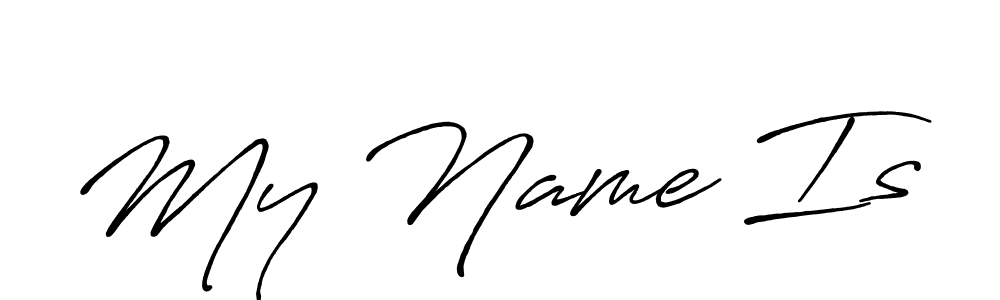 Make a beautiful signature design for name My Name Is. With this signature (Antro_Vectra_Bolder) style, you can create a handwritten signature for free. My Name Is signature style 7 images and pictures png