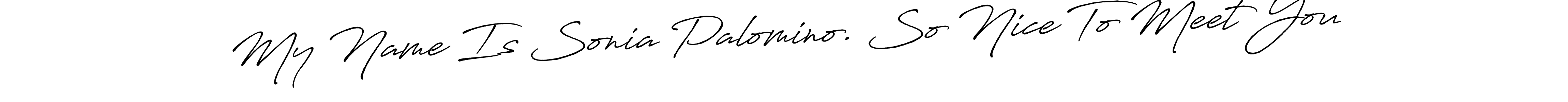 Create a beautiful signature design for name My Name Is Sonia Palomino. So Nice To Meet You. With this signature (Antro_Vectra_Bolder) fonts, you can make a handwritten signature for free. My Name Is Sonia Palomino. So Nice To Meet You signature style 7 images and pictures png