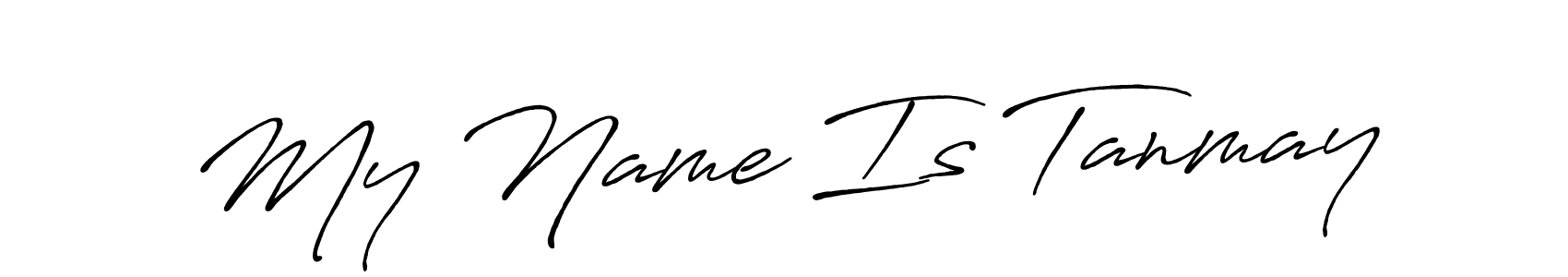 Also You can easily find your signature by using the search form. We will create My Name Is Tanmay name handwritten signature images for you free of cost using Antro_Vectra_Bolder sign style. My Name Is Tanmay signature style 7 images and pictures png