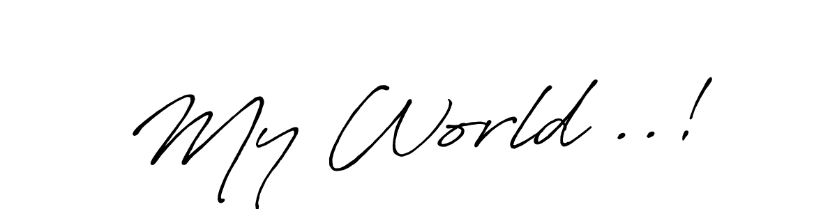 Make a beautiful signature design for name My World ..!. With this signature (Antro_Vectra_Bolder) style, you can create a handwritten signature for free. My World ..! signature style 7 images and pictures png