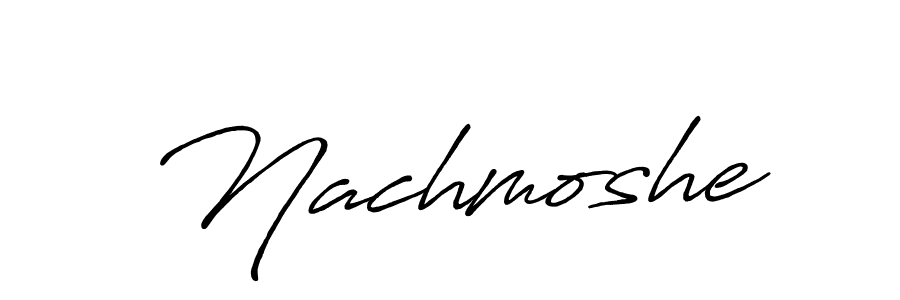 Design your own signature with our free online signature maker. With this signature software, you can create a handwritten (Antro_Vectra_Bolder) signature for name Nachmoshe. Nachmoshe signature style 7 images and pictures png