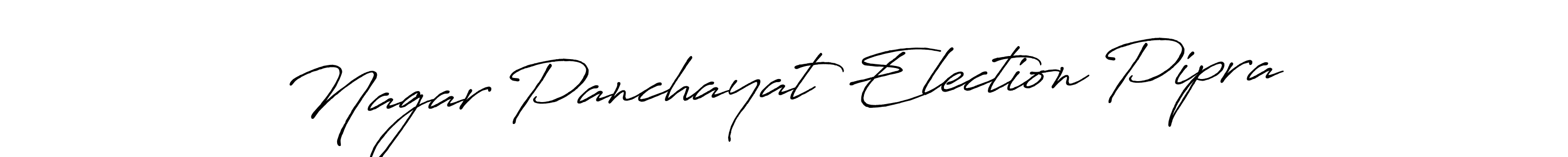 Similarly Antro_Vectra_Bolder is the best handwritten signature design. Signature creator online .You can use it as an online autograph creator for name Nagar Panchayat Election Pipra. Nagar Panchayat Election Pipra signature style 7 images and pictures png