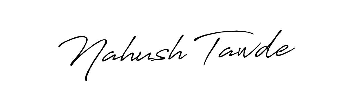 Similarly Antro_Vectra_Bolder is the best handwritten signature design. Signature creator online .You can use it as an online autograph creator for name Nahush Tawde. Nahush Tawde signature style 7 images and pictures png