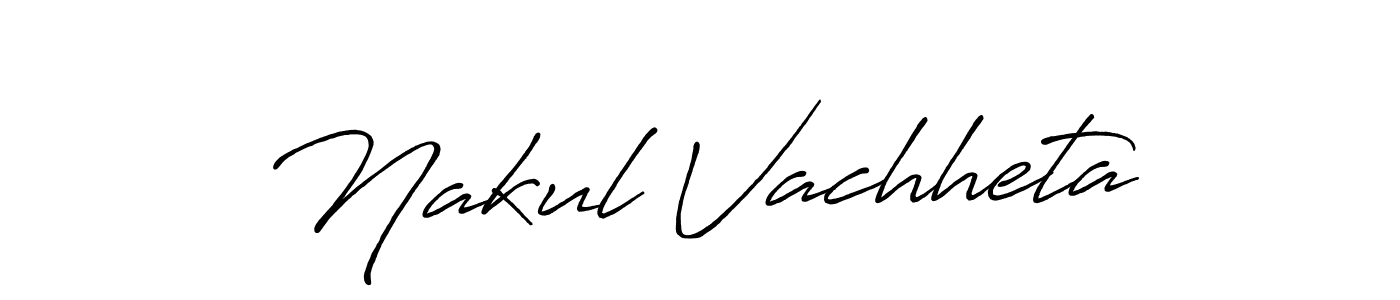 Make a beautiful signature design for name Nakul Vachheta. With this signature (Antro_Vectra_Bolder) style, you can create a handwritten signature for free. Nakul Vachheta signature style 7 images and pictures png