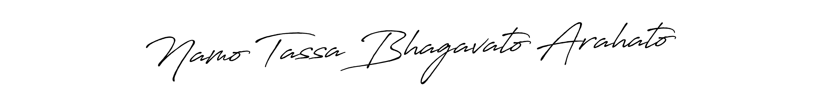 How to make Namo Tassa Bhagavato Arahato name signature. Use Antro_Vectra_Bolder style for creating short signs online. This is the latest handwritten sign. Namo Tassa Bhagavato Arahato signature style 7 images and pictures png