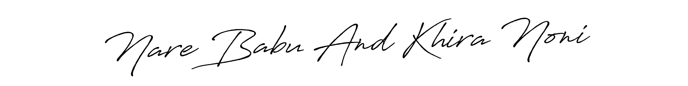 Also we have Nare Babu And Khira Noni name is the best signature style. Create professional handwritten signature collection using Antro_Vectra_Bolder autograph style. Nare Babu And Khira Noni signature style 7 images and pictures png