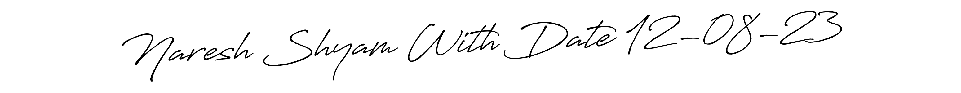 Best and Professional Signature Style for Naresh Shyam With Date 12-08-23. Antro_Vectra_Bolder Best Signature Style Collection. Naresh Shyam With Date 12-08-23 signature style 7 images and pictures png