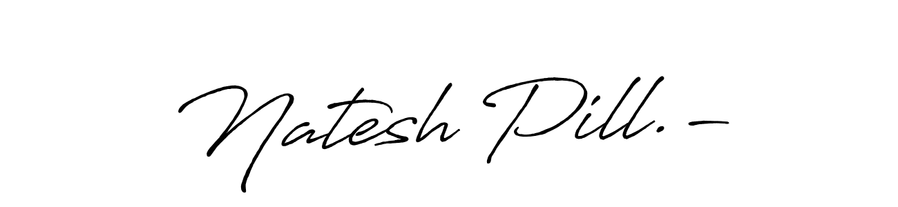 Create a beautiful signature design for name Natesh Pill.-. With this signature (Antro_Vectra_Bolder) fonts, you can make a handwritten signature for free. Natesh Pill.- signature style 7 images and pictures png