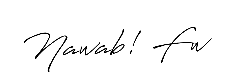 Make a beautiful signature design for name Nawab! Fw. With this signature (Antro_Vectra_Bolder) style, you can create a handwritten signature for free. Nawab! Fw signature style 7 images and pictures png