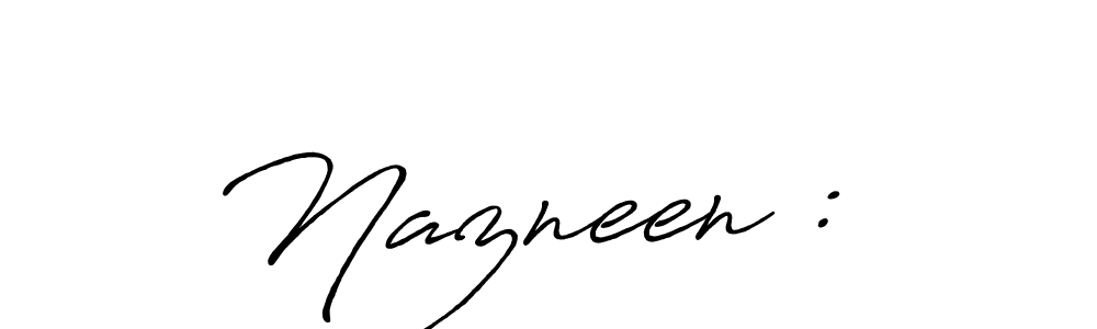 Design your own signature with our free online signature maker. With this signature software, you can create a handwritten (Antro_Vectra_Bolder) signature for name Nazneen : . Nazneen :  signature style 7 images and pictures png