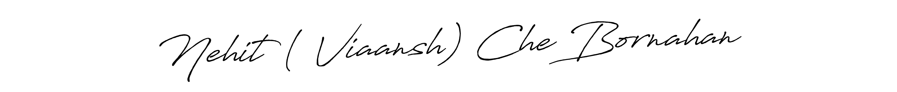 You should practise on your own different ways (Antro_Vectra_Bolder) to write your name (Nehit ( Viaansh) Che Bornahan) in signature. don't let someone else do it for you. Nehit ( Viaansh) Che Bornahan signature style 7 images and pictures png