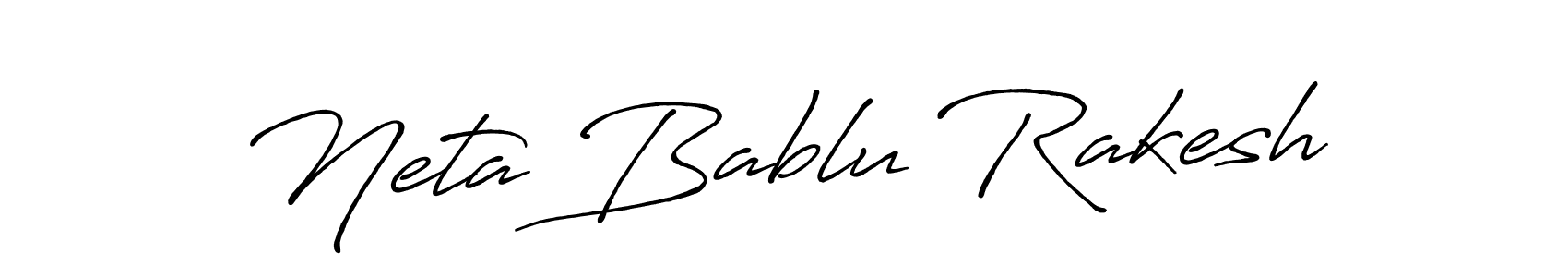 Also we have Neta Bablu Rakesh name is the best signature style. Create professional handwritten signature collection using Antro_Vectra_Bolder autograph style. Neta Bablu Rakesh signature style 7 images and pictures png