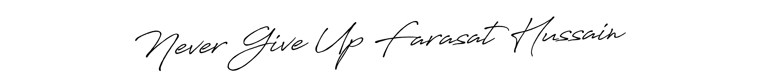 You should practise on your own different ways (Antro_Vectra_Bolder) to write your name (Never Give Up Farasat Hussain) in signature. don't let someone else do it for you. Never Give Up Farasat Hussain signature style 7 images and pictures png