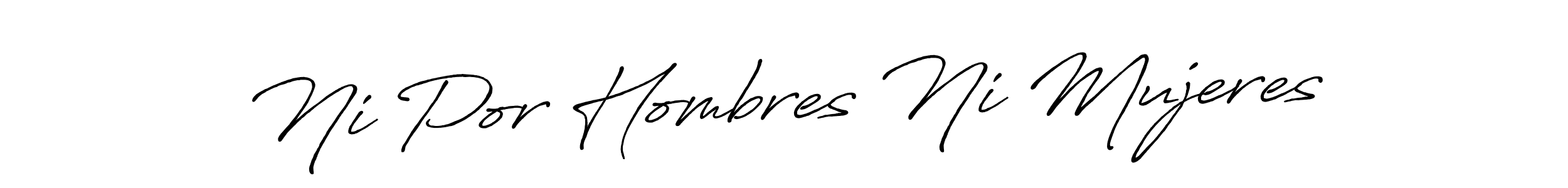 How to make Ni Por Hombres Ni Mujeres signature? Antro_Vectra_Bolder is a professional autograph style. Create handwritten signature for Ni Por Hombres Ni Mujeres name. Ni Por Hombres Ni Mujeres signature style 7 images and pictures png