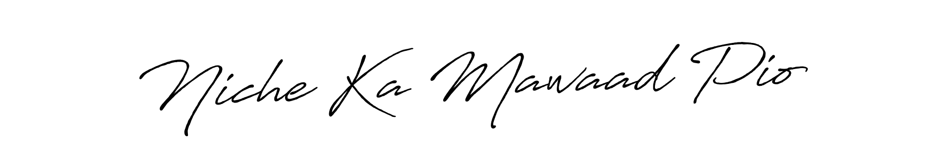 Antro_Vectra_Bolder is a professional signature style that is perfect for those who want to add a touch of class to their signature. It is also a great choice for those who want to make their signature more unique. Get Niche Ka Mawaad Pio name to fancy signature for free. Niche Ka Mawaad Pio signature style 7 images and pictures png
