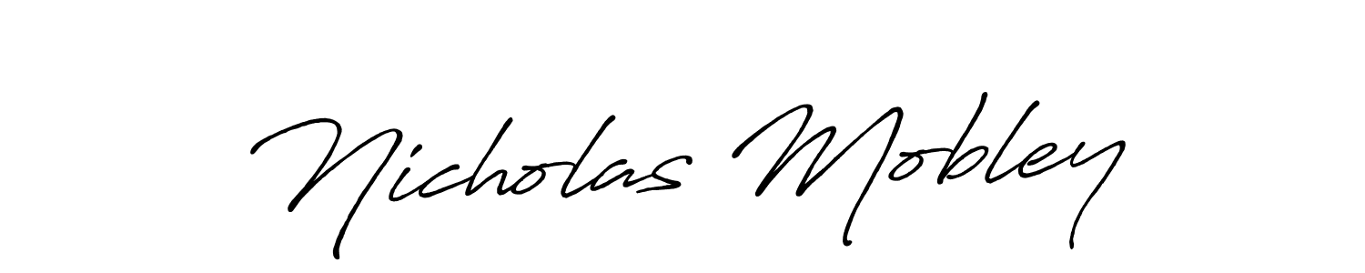 Make a short Nicholas Mobley signature style. Manage your documents anywhere anytime using Antro_Vectra_Bolder. Create and add eSignatures, submit forms, share and send files easily. Nicholas Mobley signature style 7 images and pictures png