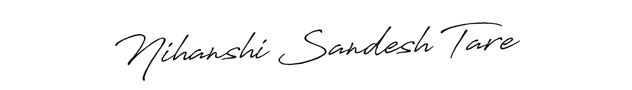 Create a beautiful signature design for name Nihanshi Sandesh Tare. With this signature (Antro_Vectra_Bolder) fonts, you can make a handwritten signature for free. Nihanshi Sandesh Tare signature style 7 images and pictures png