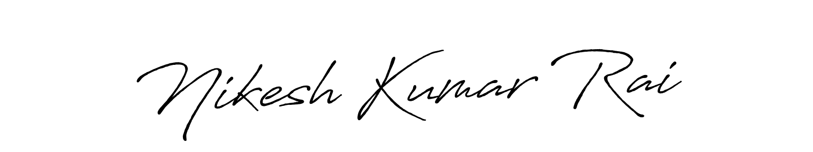 Make a beautiful signature design for name Nikesh Kumar Rai. With this signature (Antro_Vectra_Bolder) style, you can create a handwritten signature for free. Nikesh Kumar Rai signature style 7 images and pictures png