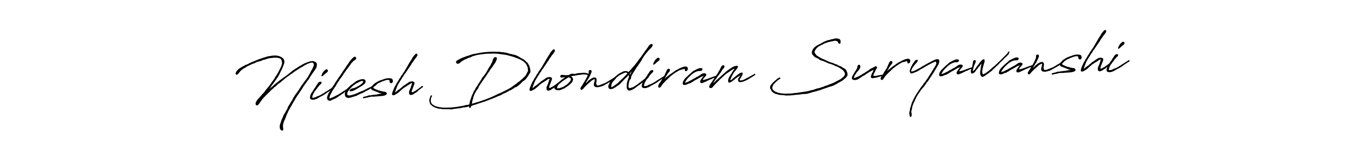 You should practise on your own different ways (Antro_Vectra_Bolder) to write your name (Nilesh Dhondiram Suryawanshi) in signature. don't let someone else do it for you. Nilesh Dhondiram Suryawanshi signature style 7 images and pictures png