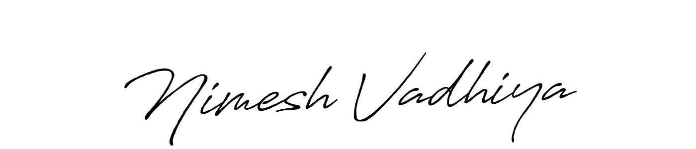 Create a beautiful signature design for name Nimesh Vadhiya. With this signature (Antro_Vectra_Bolder) fonts, you can make a handwritten signature for free. Nimesh Vadhiya signature style 7 images and pictures png