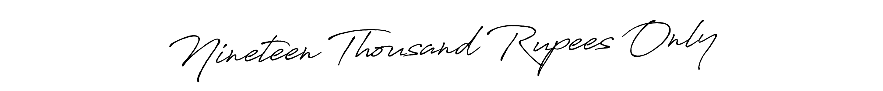 The best way (Antro_Vectra_Bolder) to make a short signature is to pick only two or three words in your name. The name Nineteen Thousand Rupees Only include a total of six letters. For converting this name. Nineteen Thousand Rupees Only signature style 7 images and pictures png
