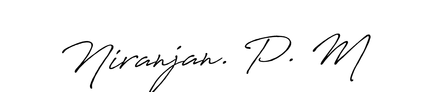 You should practise on your own different ways (Antro_Vectra_Bolder) to write your name (Niranjan. P. M) in signature. don't let someone else do it for you. Niranjan. P. M signature style 7 images and pictures png