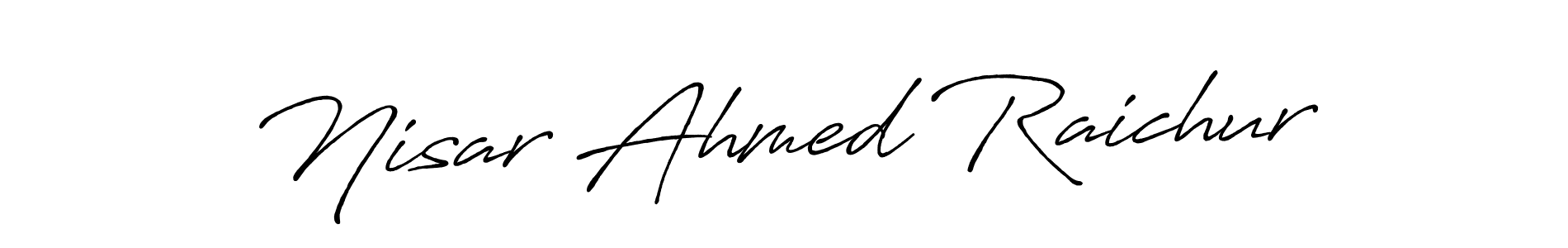 Make a short Nisar Ahmed Raichur signature style. Manage your documents anywhere anytime using Antro_Vectra_Bolder. Create and add eSignatures, submit forms, share and send files easily. Nisar Ahmed Raichur signature style 7 images and pictures png