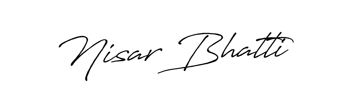 Design your own signature with our free online signature maker. With this signature software, you can create a handwritten (Antro_Vectra_Bolder) signature for name Nisar Bhatti. Nisar Bhatti signature style 7 images and pictures png