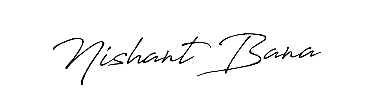 Use a signature maker to create a handwritten signature online. With this signature software, you can design (Antro_Vectra_Bolder) your own signature for name Nishant Bana. Nishant Bana signature style 7 images and pictures png