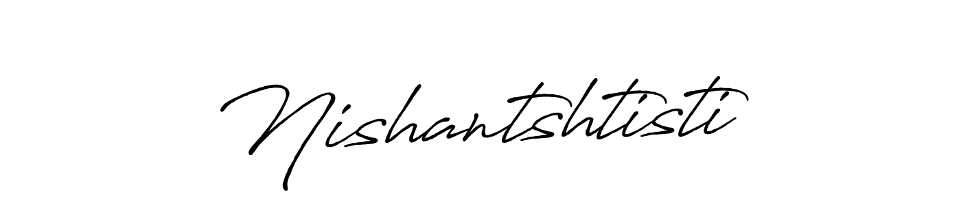 Create a beautiful signature design for name Nishantshtisti. With this signature (Antro_Vectra_Bolder) fonts, you can make a handwritten signature for free. Nishantshtisti signature style 7 images and pictures png