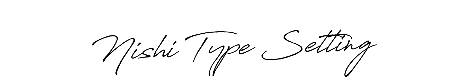 Nishi Type Setting stylish signature style. Best Handwritten Sign (Antro_Vectra_Bolder) for my name. Handwritten Signature Collection Ideas for my name Nishi Type Setting. Nishi Type Setting signature style 7 images and pictures png