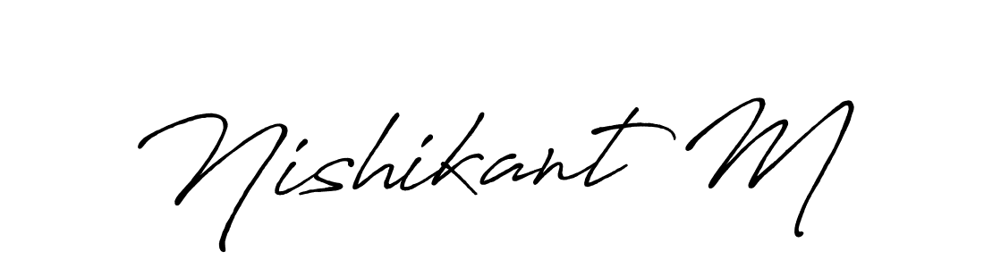 You should practise on your own different ways (Antro_Vectra_Bolder) to write your name (Nishikant M) in signature. don't let someone else do it for you. Nishikant M signature style 7 images and pictures png