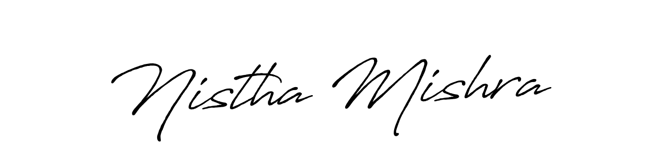 You should practise on your own different ways (Antro_Vectra_Bolder) to write your name (Nistha Mishra) in signature. don't let someone else do it for you. Nistha Mishra signature style 7 images and pictures png