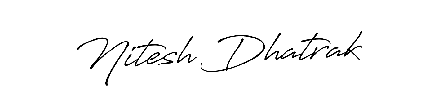 How to make Nitesh Dhatrak signature? Antro_Vectra_Bolder is a professional autograph style. Create handwritten signature for Nitesh Dhatrak name. Nitesh Dhatrak signature style 7 images and pictures png