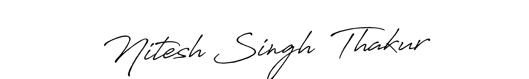 You should practise on your own different ways (Antro_Vectra_Bolder) to write your name (Nitesh Singh  Thakur) in signature. don't let someone else do it for you. Nitesh Singh  Thakur signature style 7 images and pictures png
