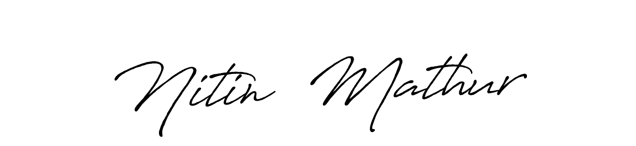 This is the best signature style for the Nitin  Mathur name. Also you like these signature font (Antro_Vectra_Bolder). Mix name signature. Nitin  Mathur signature style 7 images and pictures png