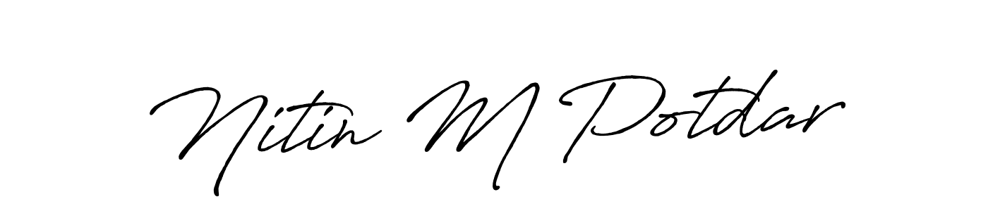 Use a signature maker to create a handwritten signature online. With this signature software, you can design (Antro_Vectra_Bolder) your own signature for name Nitin M Potdar. Nitin M Potdar signature style 7 images and pictures png